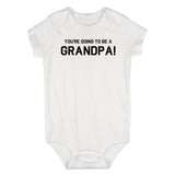 Youre Going To Be A Grandpa Infant Baby Boys Bodysuit White