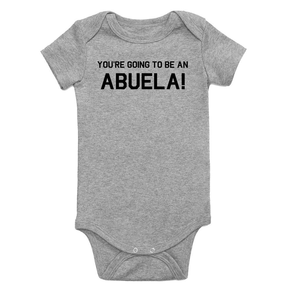 Youre Going To Be An Abuela Infant Baby Boys Bodysuit Grey