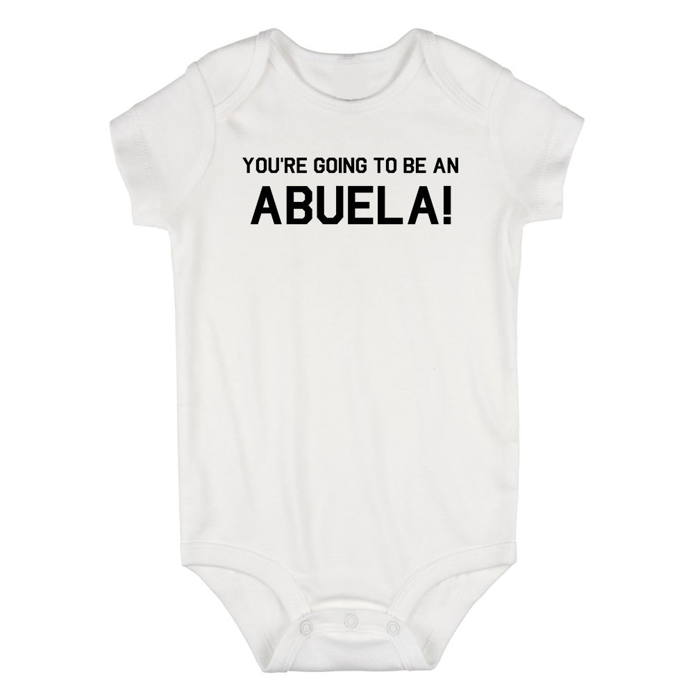 Youre Going To Be An Abuela Infant Baby Boys Bodysuit White