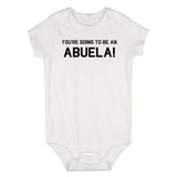 Youre Going To Be An Abuela Infant Baby Boys Bodysuit White