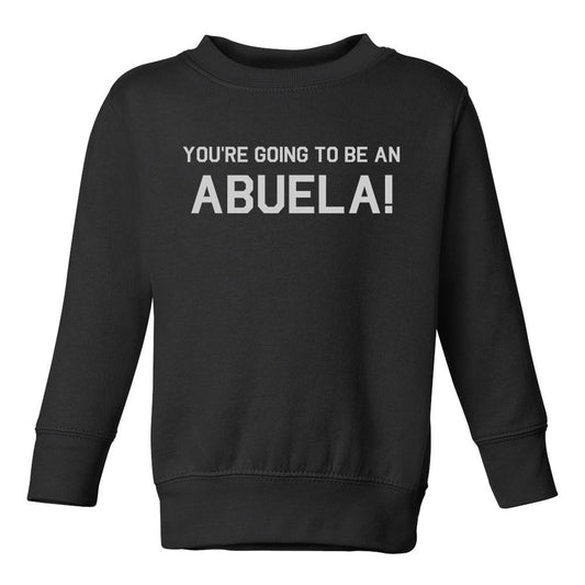 Youre Going To Be An Abuela Toddler Boys Crewneck Sweatshirt Black