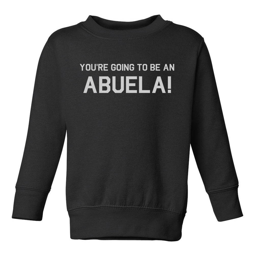 Youre Going To Be An Abuela Toddler Boys Crewneck Sweatshirt Black