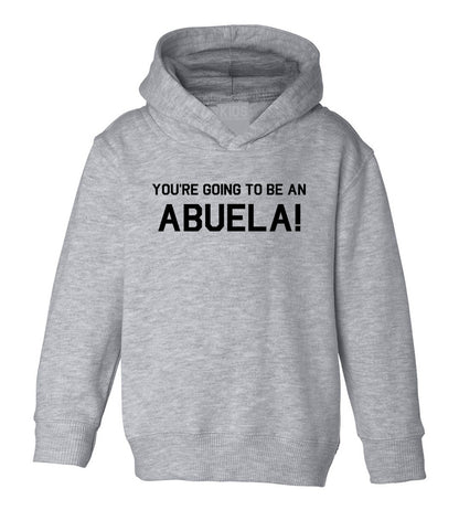 Youre Going To Be An Abuela Toddler Boys Pullover Hoodie Grey