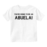 Youre Going To Be An Abuela Toddler Boys Short Sleeve T-Shirt White