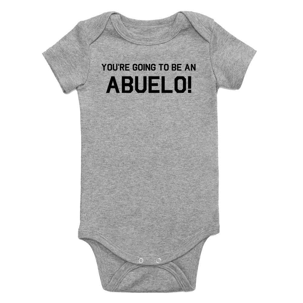 Youre Going To Be An Abuelo Infant Baby Boys Bodysuit Grey