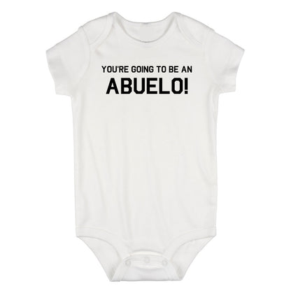 Youre Going To Be An Abuelo Infant Baby Boys Bodysuit White