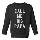 Call Me Big Papa Toddler Kids Sweatshirt in Black