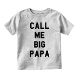 Call Me Big Papa Infant Toddler Kids T-Shirt in Grey
