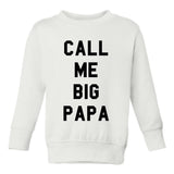 Call Me Big Papa Toddler Kids Sweatshirt in White