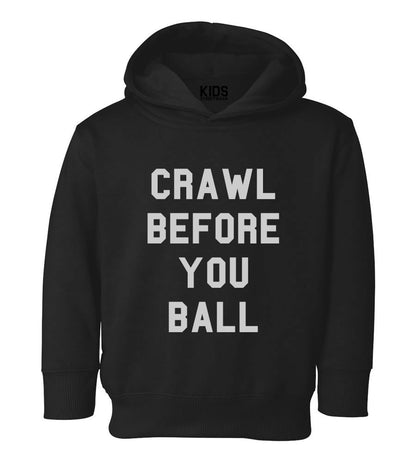 Crawl Before You Ball Toddler Kids Pullover Hoodie Hoody in Black