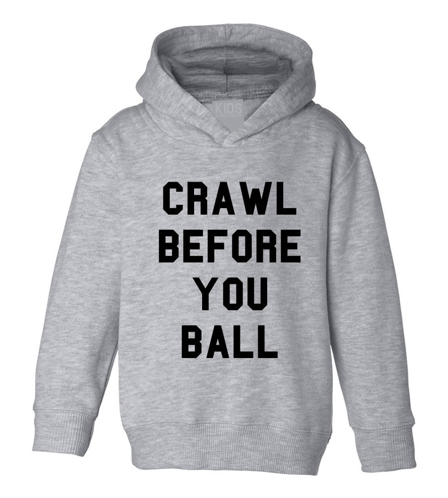 Crawl Before You Ball Toddler Kids Pullover Hoodie Hoody in Grey