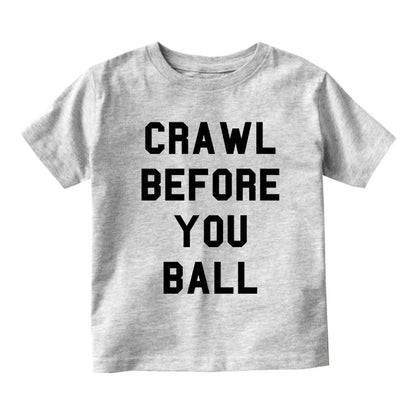 Crawl Before You Ball Infant Toddler Kids T-Shirt in Grey