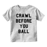 Crawl Before You Ball Infant Toddler Kids T-Shirt in Grey