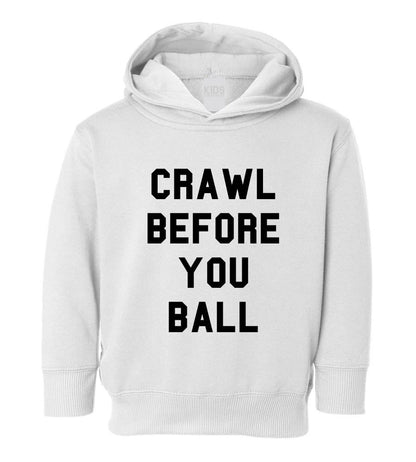 Crawl Before You Ball Toddler Kids Pullover Hoodie Hoody in White