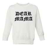 Dear Mama Toddler Kids Sweatshirt in White