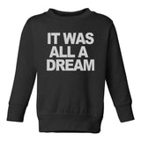 It Was All A Dream Toddler Kids Sweatshirt in Black