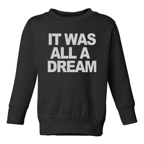 It Was All A Dream Toddler Kids Sweatshirt in Black