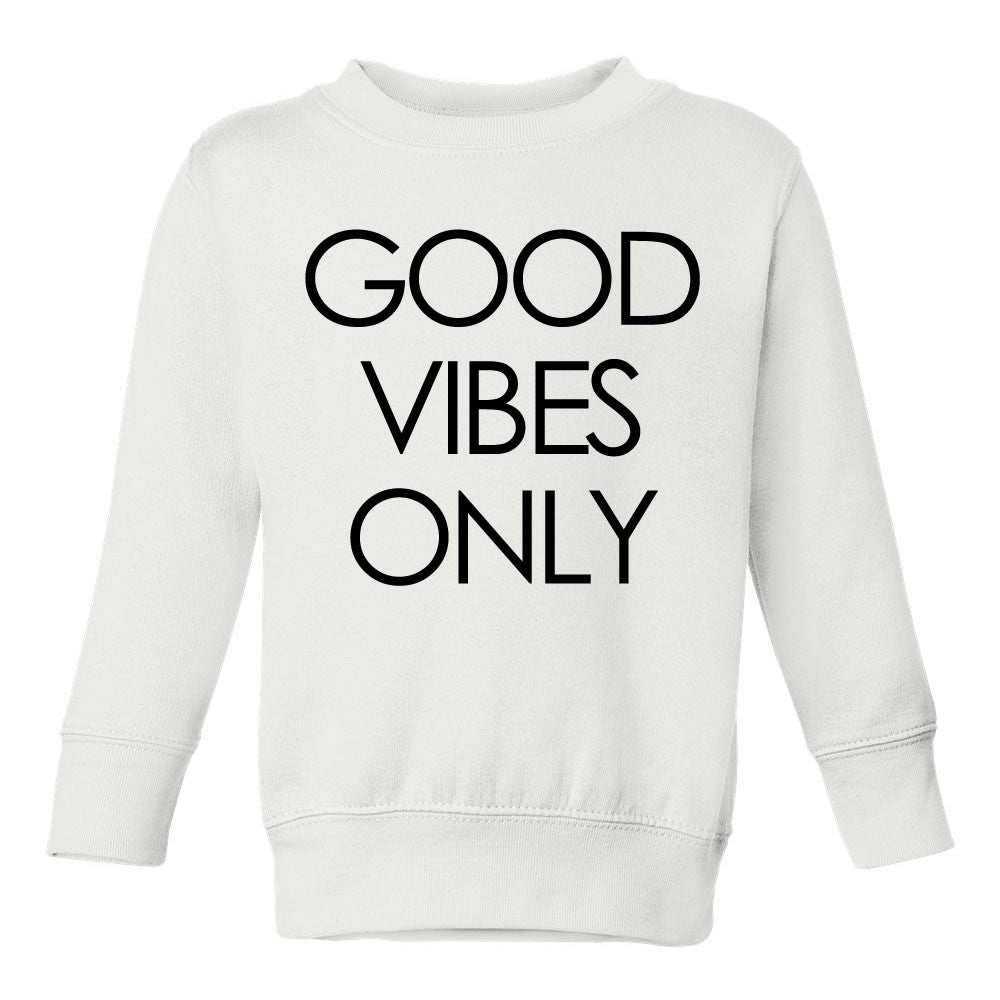 Good Vibes Only Toddler Kids Sweatshirt