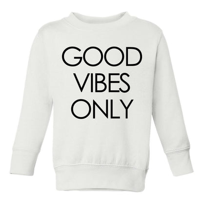 Good Vibes Only Toddler Kids Sweatshirt