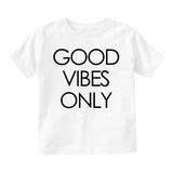 Good Vibes Only Infant Toddler Kids T-Shirt in White