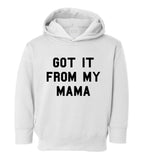 Got It From My Mama Toddler Kids Pullover Hoodie Hoody in White