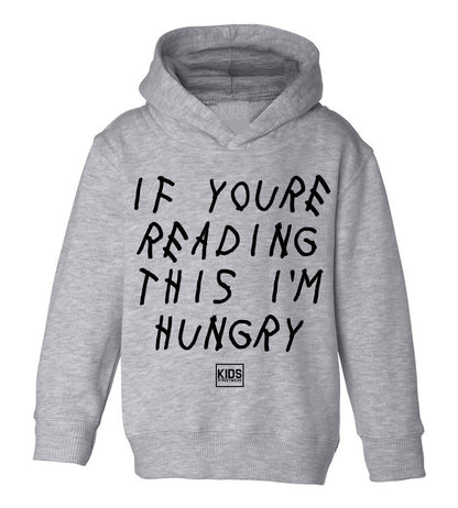 If Youre Reading This I'm Hungry Toddler Kids Pullover Hoodie Hoody in Grey