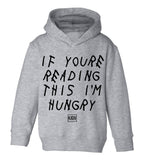 If Youre Reading This I'm Hungry Toddler Kids Pullover Hoodie Hoody in Grey