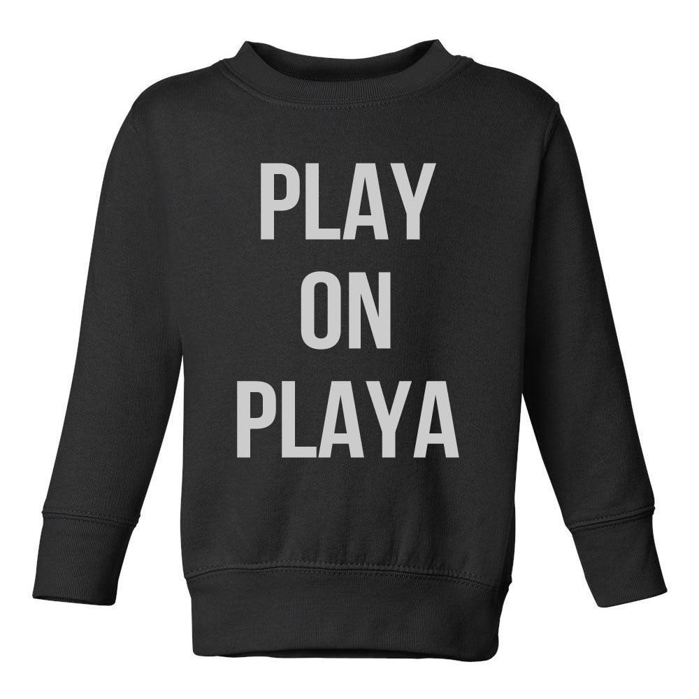 Play On Playa Toddler Kids Sweatshirt in Black