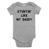 Stuntin Like My Daddy Infant Onesie Bodysuit in Grey