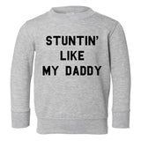 Stuntin Like My Daddy Toddler Kids Sweatshirt in Grey