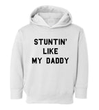 Stuntin Like My Daddy Toddler Kids Pullover Hoodie Hoody in White