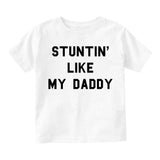 Stuntin Like My Daddy Infant Toddler Kids T-Shirt in White