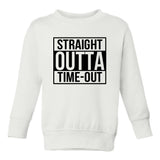 Straight Outta Time Out Toddler Kids Sweatshirt in White
