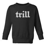 Trill Toddler Kids Sweatshirt in Black