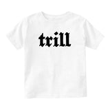 Trill Infant Toddler Kids T-Shirt in White