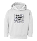 What A Time To Be Alive Toddler Kids Pullover Hoodie Hoody in White
