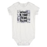 What A Time To Be Alive Infant Onesie Bodysuit in White