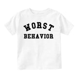 Worst Behavior Infant Toddler Kids T-Shirt in White